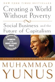 Creating a World Without Poverty : Social Business and the Future of Capitalism cover image cdn