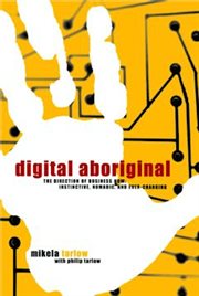 Digital Aboriginal : The Direction of Business Now: Instinctive, Nomadic, and Ever-Changing cover image cdn