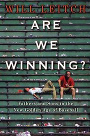 Are We Winning? : Fathers and Sons in the New Golden Age of Baseball cover image cdn