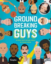 Groundbreaking Guys : 40 Men Who Became Great by Doing Good cover image cdn
