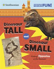 Dinosaur Tall and Dinosaur Small : Finding Opposites at the Museum cover image cdn
