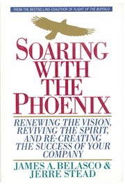Soaring with the Phoenix : Renewing the Vision, Reviving the Spirit, and Re-Creating the Success of Your Company cover image cdn