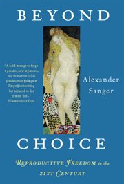 Beyond Choice : Reproductive Freedom in the 21st Century cover image cdn