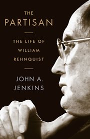 The Partisan : The Life of William Rehnquist cover image cdn