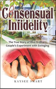 Consensual Infidelity: The True Story of One Ordinary Couple's Experiment With Swinging cover image cdn