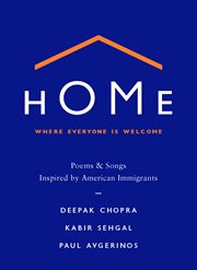 Home: Where Everyone Is Welcome : Poems & Songs Inspired by American Immigrants cover image cdn