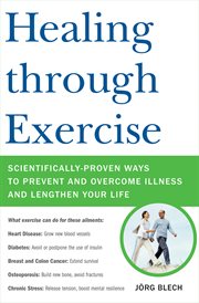 Healing Through Exercise : Scientifically-Proven Ways to Prevent and Overcome Illness and Lengthen Your Life cover image cdn