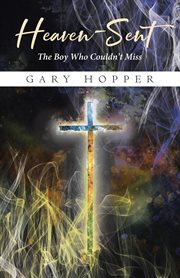 Heaven-Sent : The Boy Who Couldn't Miss cover image cdn