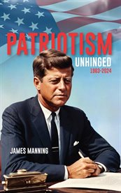 Patriotism : Unhinged 1963-2024 cover image cdn