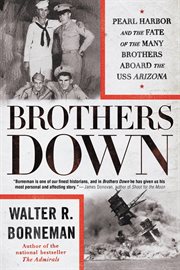 Brothers Down : Pearl Harbor and the Fate of the Many Brothers Aboard the USS Arizona cover image cdn