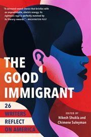 The Good Immigrant : 26 Writers Reflect on America cover image cdn