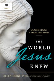 The World Jesus Knew : Life, Politics, and Culture in Judea and Around the World cover image cdn