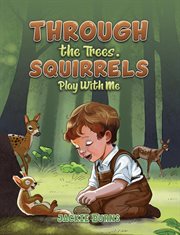 Through the Trees. Squirrels Play With Me cover image cdn