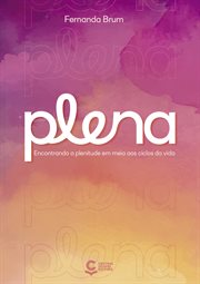 Plena : Encontrando a Plenitude Em Meio Aos Ciclos Da Vida cover image cdn
