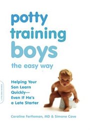 Potty Training Boys the Easy Way : Helping Your Son Learn Quickly -- Even If He's a Late Starter cover image cdn