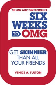 Six Weeks to OMG : Get Skinnier Than All Your Friends cover image cdn