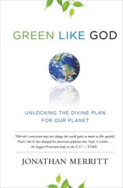 Green Like God : Unlocking the Divine Plan for Our Planet cover image cdn