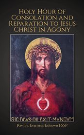Holy Hour of Consolation and Reparation to Jesus Christ in Agony cover image cdn