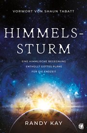 Himmelssturm : Eine himmlische Begegnung enthüllt Gottes Pläne für die Endzeit cover image cdn
