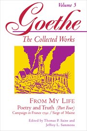 Goethe, Volume 5 : From My Life: Campaign in France 1792-Siege of Mainz cover image cdn