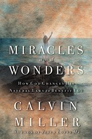 Miracles and Wonders : How God Changes His Natural Laws to Benefit You cover image cdn