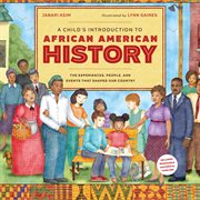 A Child's Introduction to African American History : The Experiences, People, and Events That Shaped Our Country cover image cdn