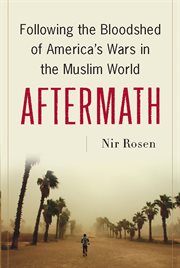 Aftermath : Following the Bloodshed of America's Wars in the Muslim World cover image cdn