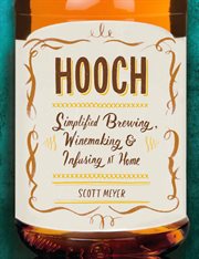 Hooch : Simplified Brewing, Winemaking, and Infusing at Home cover image cdn