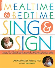 Mealtime and Bedtime Sing & Sign : Learning Signs the Fun Way Through Music and Play cover image cdn