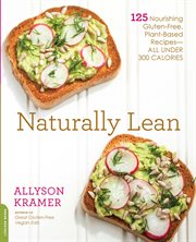 Naturally Lean : 125 Nourishing Gluten-Free, Plant-Based Recipes -- All Under 300 Calories cover image cdn