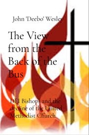 The View From the Back of the Bus : Dei Bishops and the Decline of the United Methodist Church in Post Modernity cover image cdn
