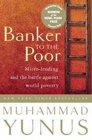 Banker to the Poor : Micro-Lending and the Battle Against World Poverty cover image cdn