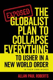 The Globalist Plan to Collapse Everything : To Usher in a New World Order cover image cdn