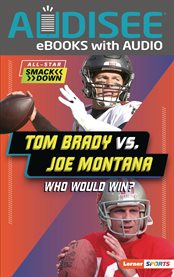Tom Brady Vs. Joe Montana : Who Would Win? cover image cdn
