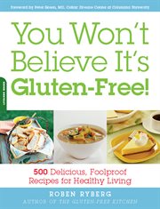 You Won't Believe It's Gluten-Free! : 500 Delicious, Foolproof Recipes for Healthy Living cover image cdn