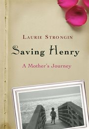 Saving Henry : A Mother's Journey cover image cdn