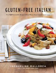 Gluten-Free Italian : Over 150 Irresistible Recipes Without Wheat -- From Crostini to Tiramisu cover image cdn