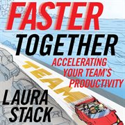 Faster Together : Accelerating Your Team's Productivity cover image cdn