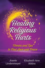 Healing Religious Hurts : Stories and Tips to Find Love and Peace cover image cdn