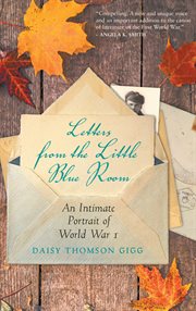Letters From the Little Blue Room : An Intimate Portrait of World War I cover image cdn