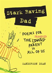 Stark Raving Dad : Poems for the Frazzled Parent in All of Us cover image cdn