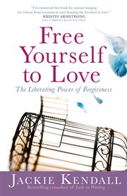 Free Yourself to Love : The Liberating Power of Forgiveness cover image cdn