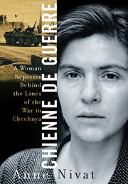 Chienne de Guerre : A Woman Reporter Behind the Lines of the War in Chechnya cover image cdn