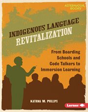 Indigenous Language Revitalization : From Boarding Schools and Code Talkers to Immersion Learning cover image cdn