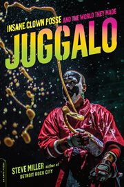 Juggalo : Insane Clown Posse and the World They Made cover image cdn