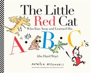 The Little Red Cat Who Ran Away and Learned His ABC's (the Hard Way) cover image cdn