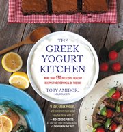 The Greek Yogurt Kitchen : More Than 130 Delicious, Healthy Recipes for Every Meal of the Day cover image cdn