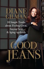 Good Jeans : 10 Simple Truths about Feeling Great, Staying Sexy & Aging Agelessly cover image cdn