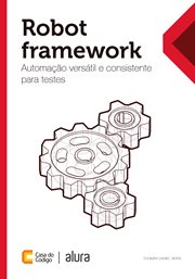 Robot Framework : Automação Versátil E Consistente Para Testes cover image cdn