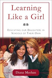 Learning Like a Girl : Educating Our Daughters in Schools of Their Own cover image cdn
